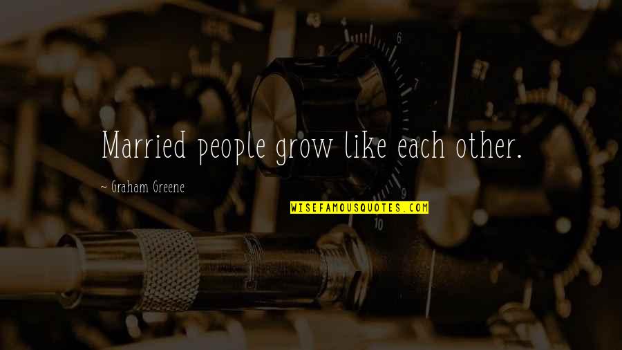 Reinholds Quotes By Graham Greene: Married people grow like each other. Reinholds Quotes By Graham Greene: Married people grow like each other.