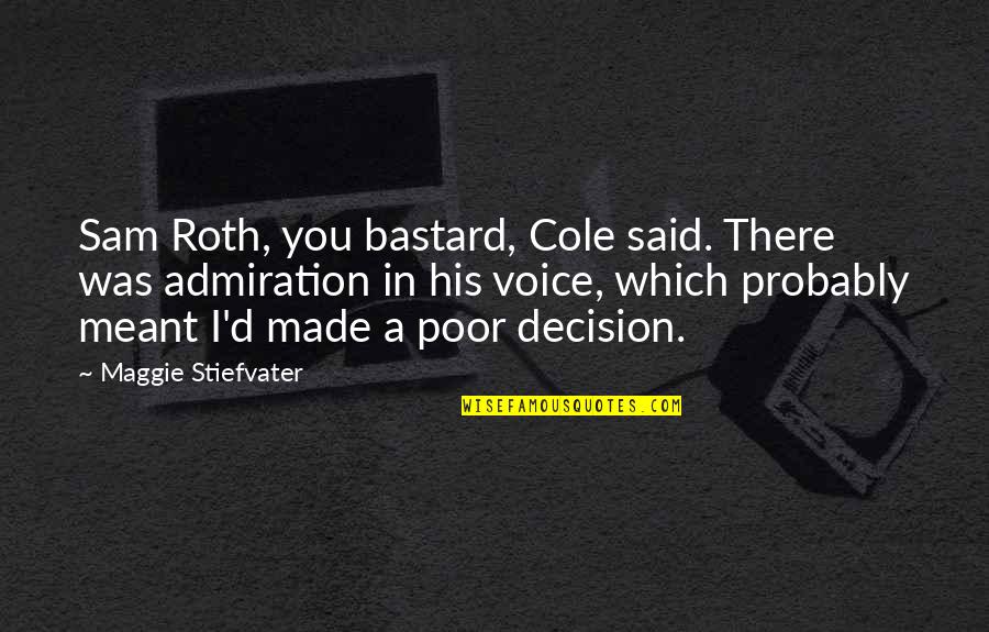 Reinie Press Quotes By Maggie Stiefvater: Sam Roth, you bastard, Cole said. There was Reinie Press Quotes By Maggie Stiefvater: Sam Roth, you bastard, Cole said. There was