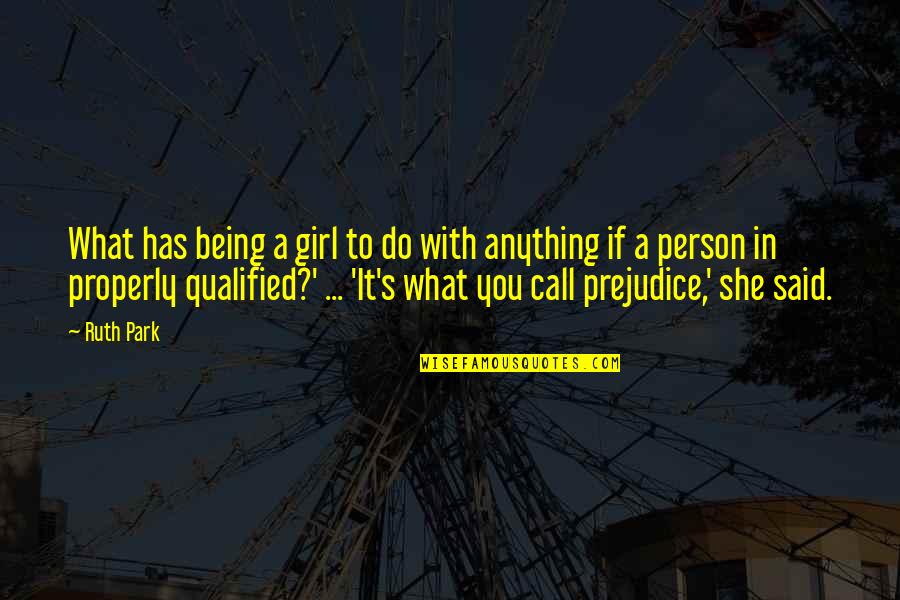 Reining Horses Quotes By Ruth Park: What has being a girl to do with Reining Horses Quotes By Ruth Park: What has being a girl to do with