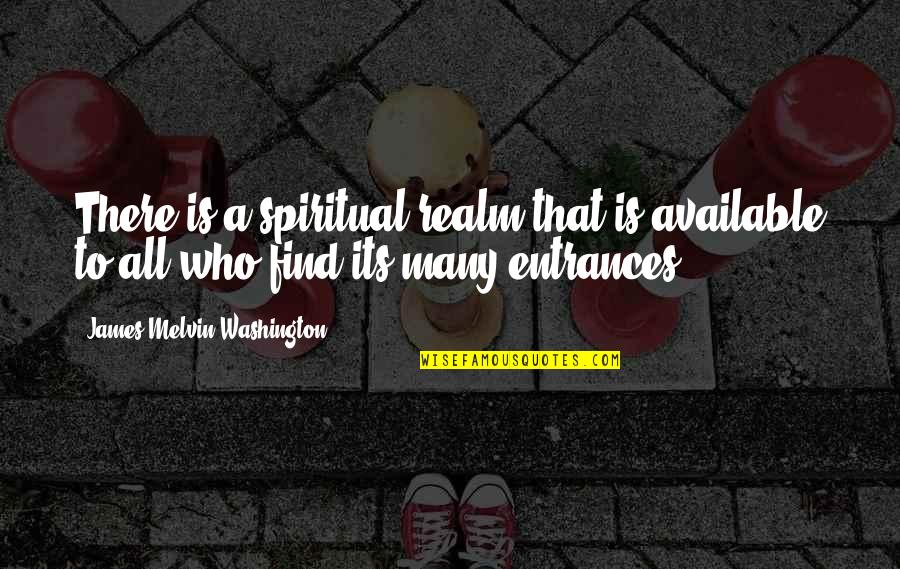 Reining Quotes By James Melvin Washington: There is a spiritual realm that is available
