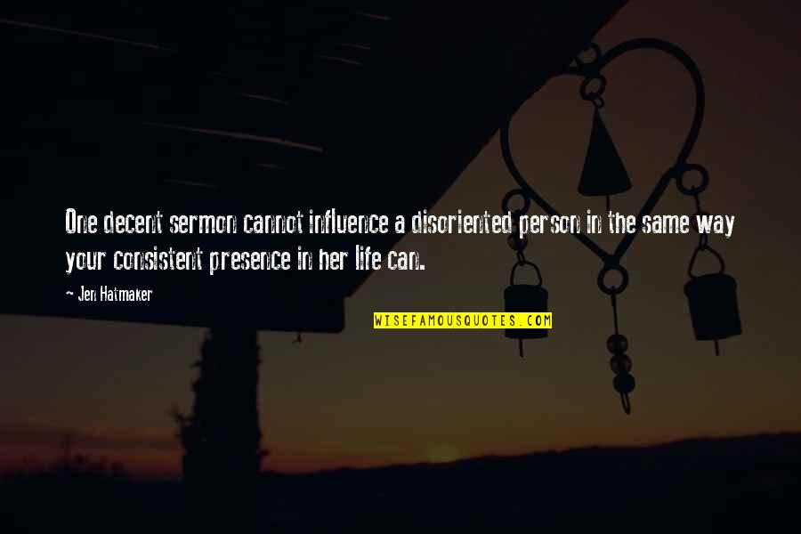 Reininger Wine Quotes By Jen Hatmaker: One decent sermon cannot influence a disoriented person