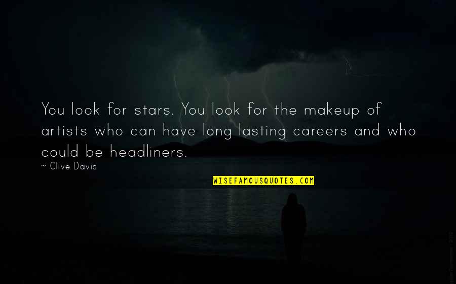 Reinisch Rose Quotes By Clive Davis: You look for stars. You look for the