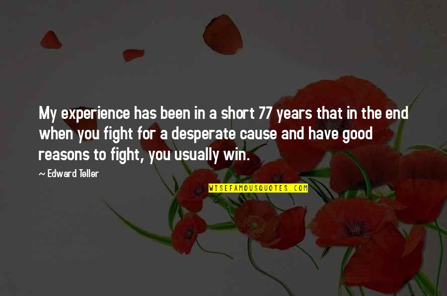 Reinke Brothers Quotes By Edward Teller: My experience has been in a short 77 Reinke Brothers Quotes By Edward Teller: My experience has been in a short 77