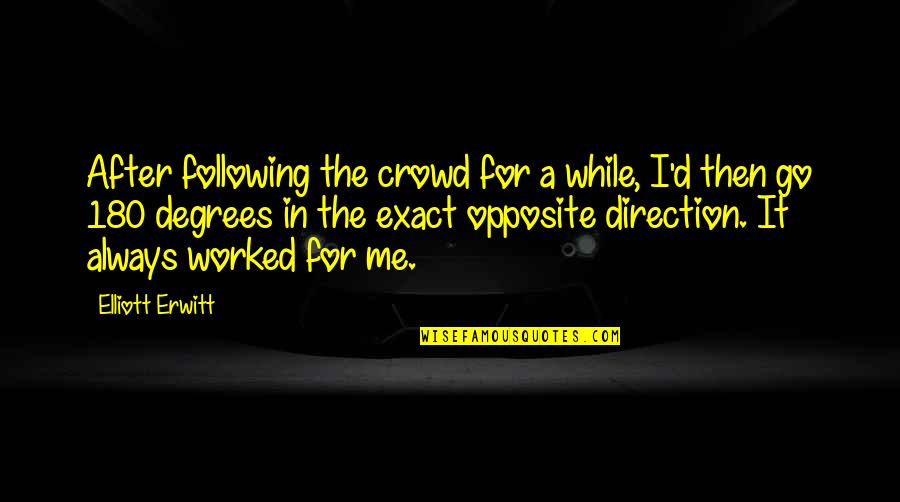 Reinoehl Kehlenbrink Quotes By Elliott Erwitt: After following the crowd for a while, I'd Reinoehl Kehlenbrink Quotes By Elliott Erwitt: After following the crowd for a while, I'd