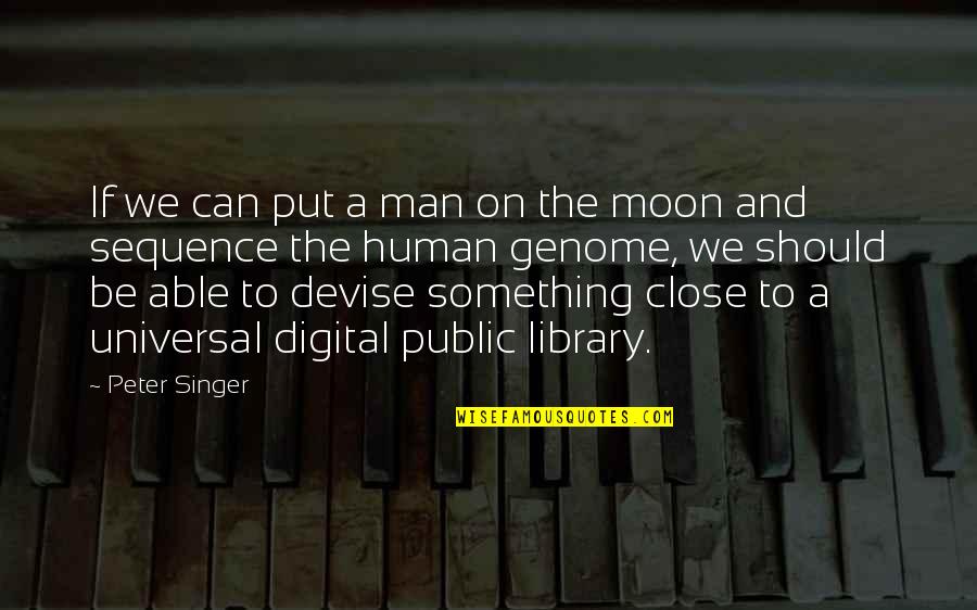 Reinold Deluxe Quotes By Peter Singer: If we can put a man on the Reinold Deluxe Quotes By Peter Singer: If we can put a man on the