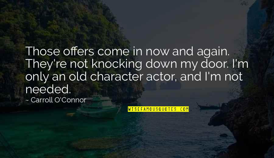 Reinprecht Md Quotes By Carroll O'Connor: Those offers come in now and again. They're