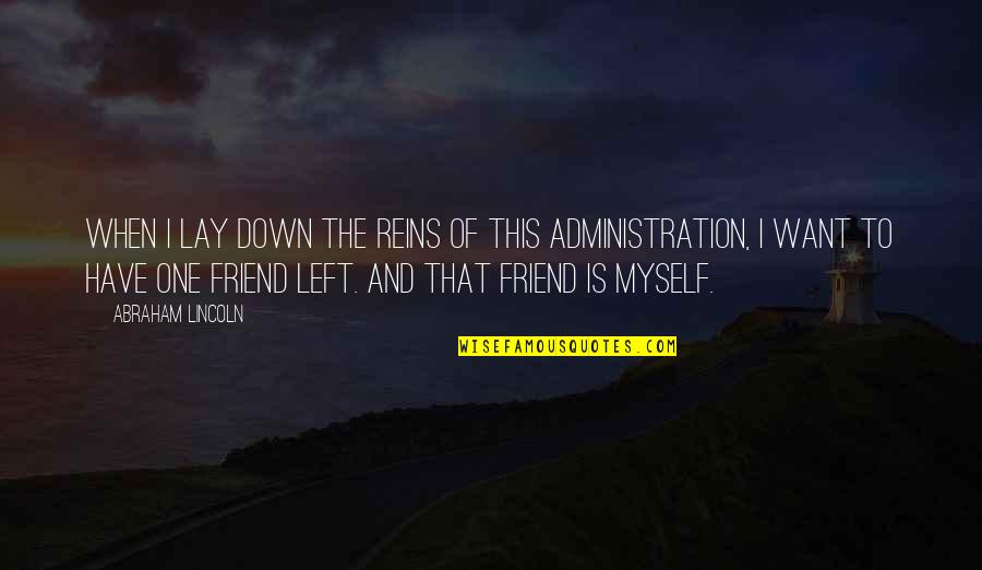 Reins Quotes By Abraham Lincoln: When I lay down the reins of this Reins Quotes By Abraham Lincoln: When I lay down the reins of this