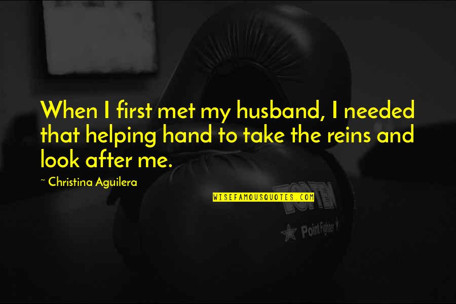 Reins Quotes By Christina Aguilera: When I first met my husband, I needed Reins Quotes By Christina Aguilera: When I first met my husband, I needed