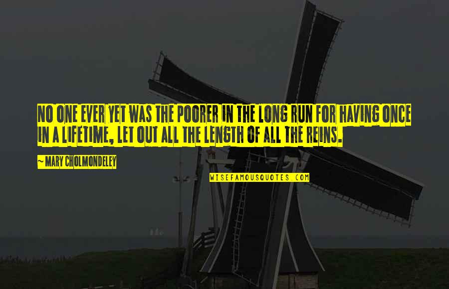 Reins Quotes By Mary Cholmondeley: No one ever yet was the poorer in Reins Quotes By Mary Cholmondeley: No one ever yet was the poorer in