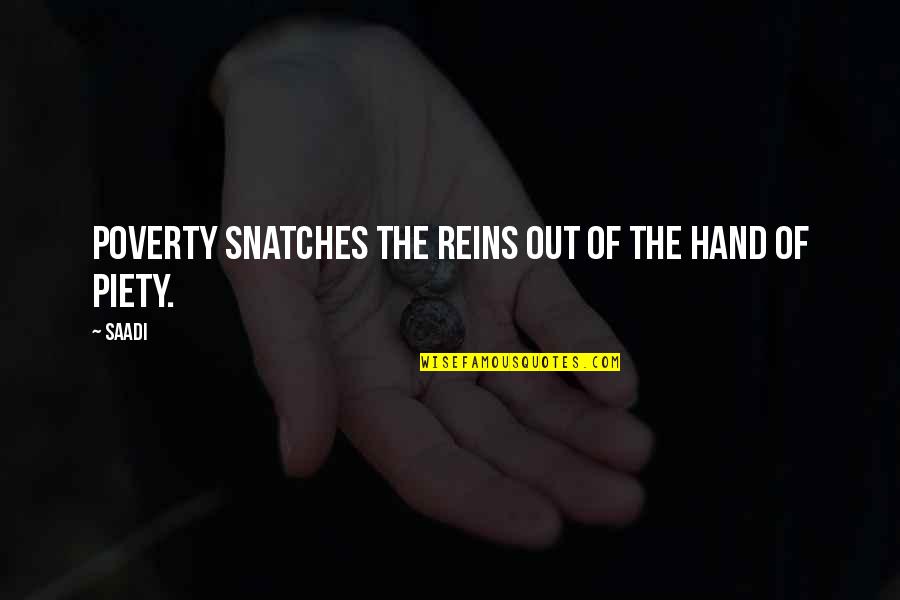 Reins Quotes By Saadi: Poverty snatches the reins out of the hand