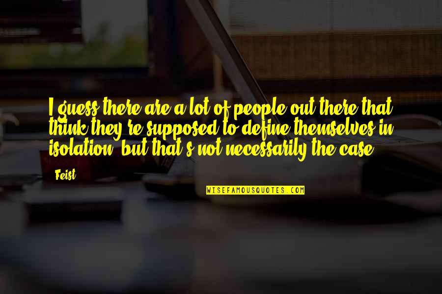 Reinstatement Quotes By Feist: I guess there are a lot of people Reinstatement Quotes By Feist: I guess there are a lot of people