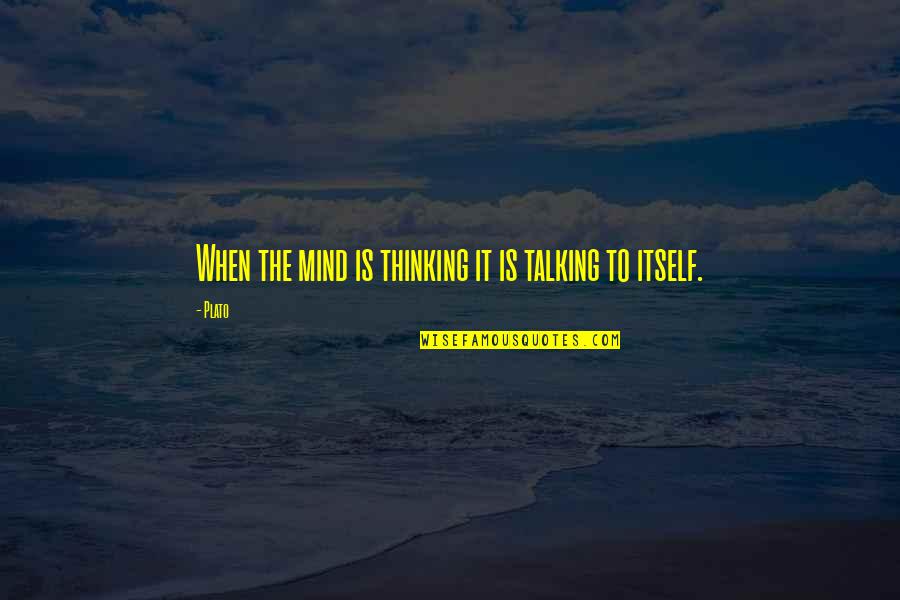 Reinstating Drivers License Quotes By Plato: When the mind is thinking it is talking