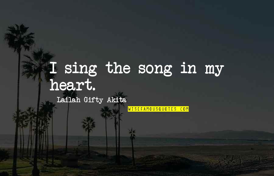 Reinsurers Quotes By Lailah Gifty Akita: I sing the song in my heart.