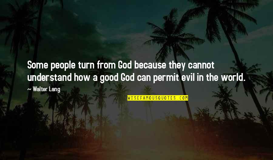 Reinsurers Ranking Quotes By Walter Lang: Some people turn from God because they cannot Reinsurers Ranking Quotes By Walter Lang: Some people turn from God because they cannot