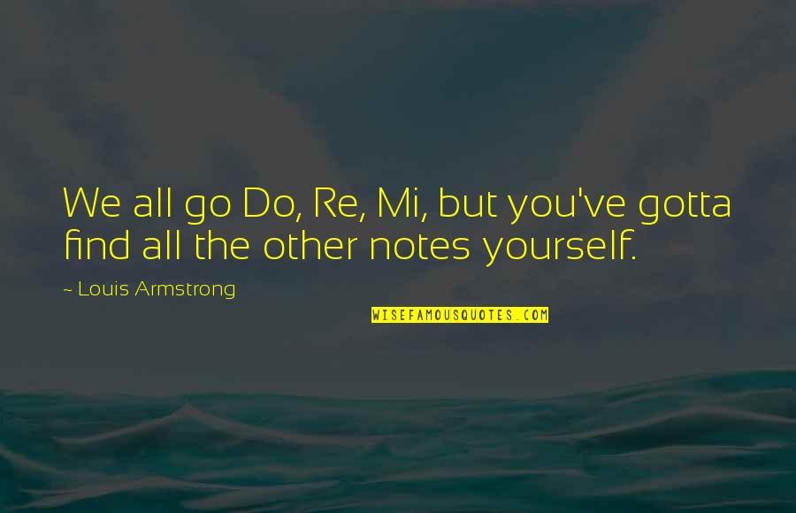 Reintegrated Back Quotes By Louis Armstrong: We all go Do, Re, Mi, but you've