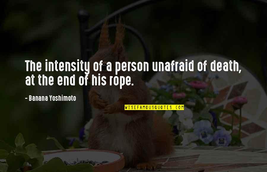 Reinterpretasi Quotes By Banana Yoshimoto: The intensity of a person unafraid of death, Reinterpretasi Quotes By Banana Yoshimoto: The intensity of a person unafraid of death,