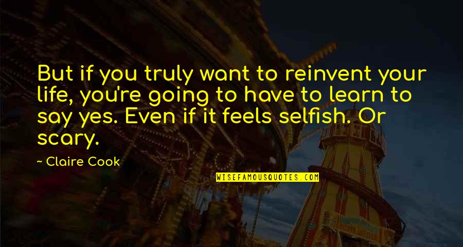 Reinvent Your Life Quotes By Claire Cook: But if you truly want to reinvent your