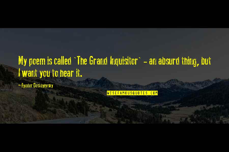 Reinventarse Definicion Quotes By Fyodor Dostoyevsky: My poem is called 'The Grand Inquisitor' -