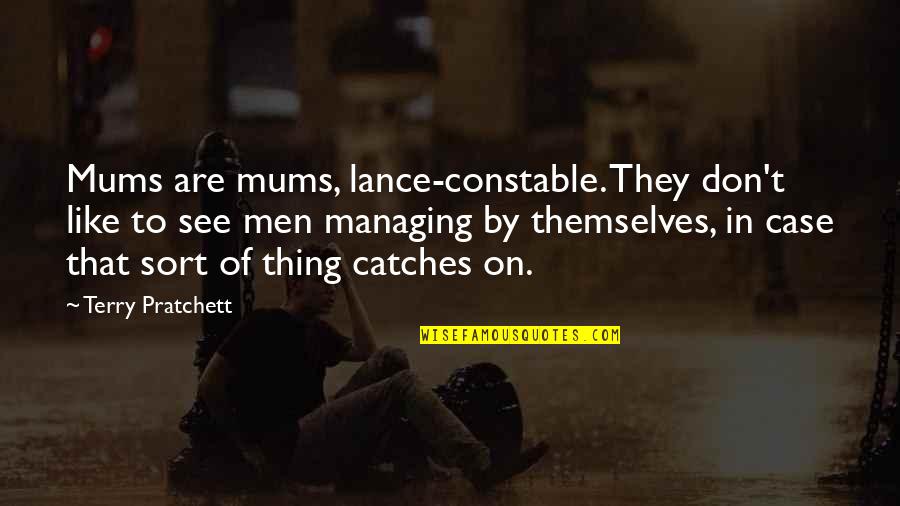 Reinventing Oneself Quotes By Terry Pratchett: Mums are mums, lance-constable. They don't like to