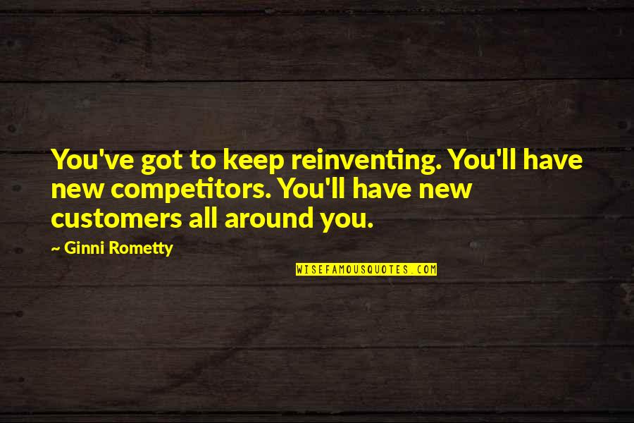 Reinventing Quotes By Ginni Rometty: You've got to keep reinventing. You'll have new