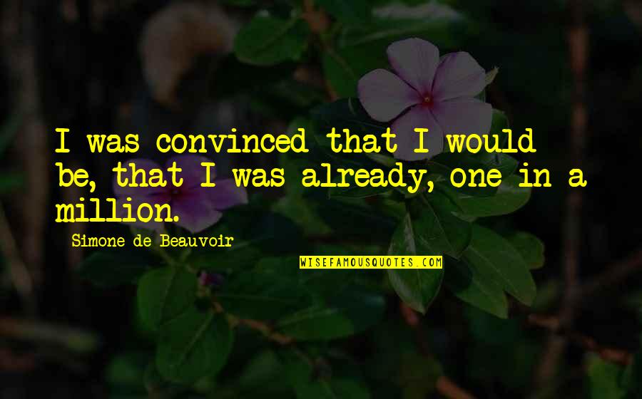 Reinventing Your Life Quotes By Simone De Beauvoir: I was convinced that I would be, that