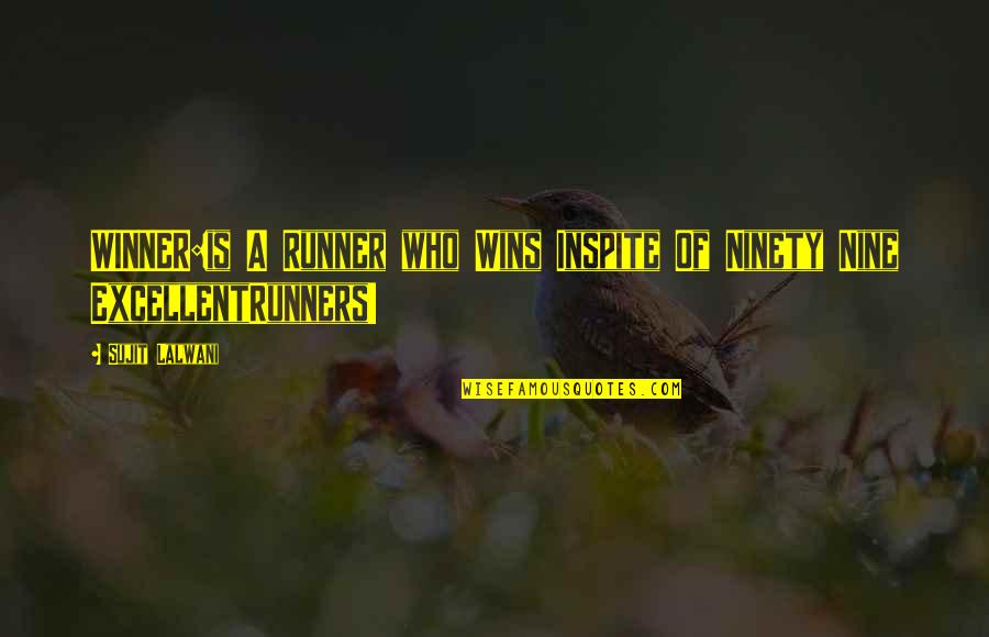 Reinventions Counseling Quotes By Sujit Lalwani: WINNER:is A Runner who Wins Inspite Of Ninety