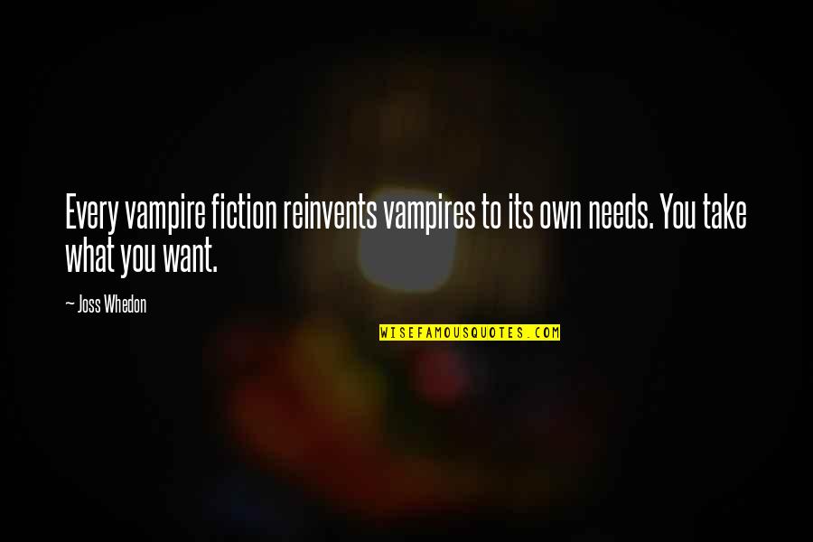 Reinvents Quotes By Joss Whedon: Every vampire fiction reinvents vampires to its own