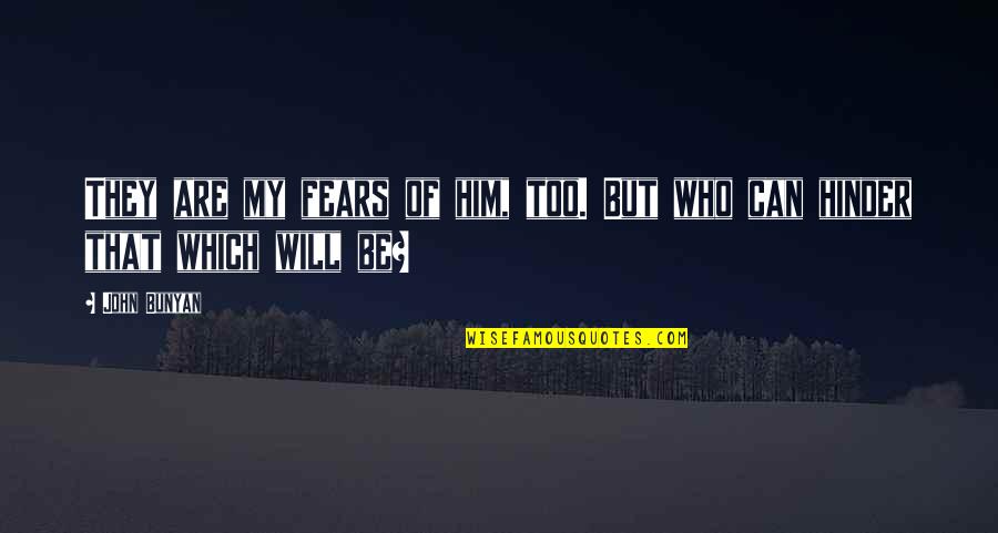 Reinvest Quotes By John Bunyan: They are my fears of him, too. But