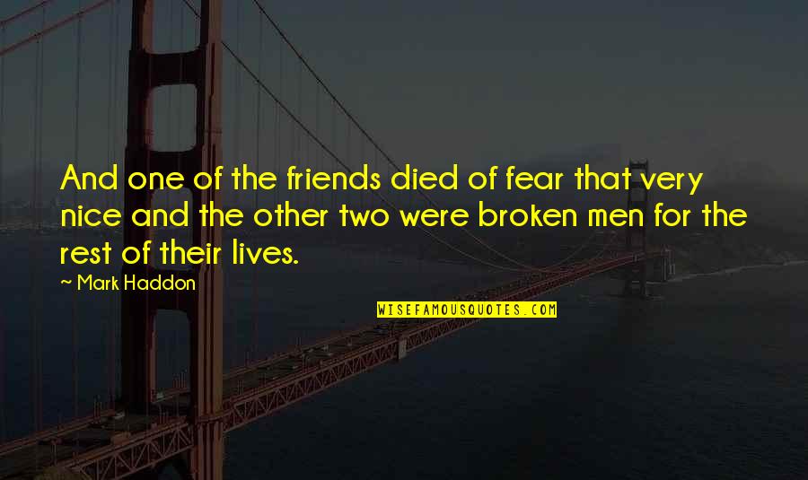 Reinvesting Retained Quotes By Mark Haddon: And one of the friends died of fear