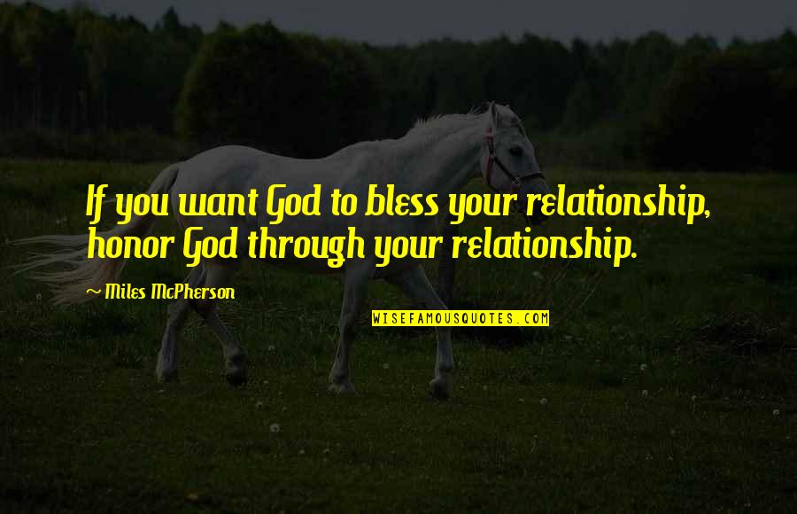 Reinvigorations Quotes By Miles McPherson: If you want God to bless your relationship,