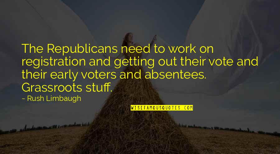 Reis Tijerina Quotes By Rush Limbaugh: The Republicans need to work on registration and