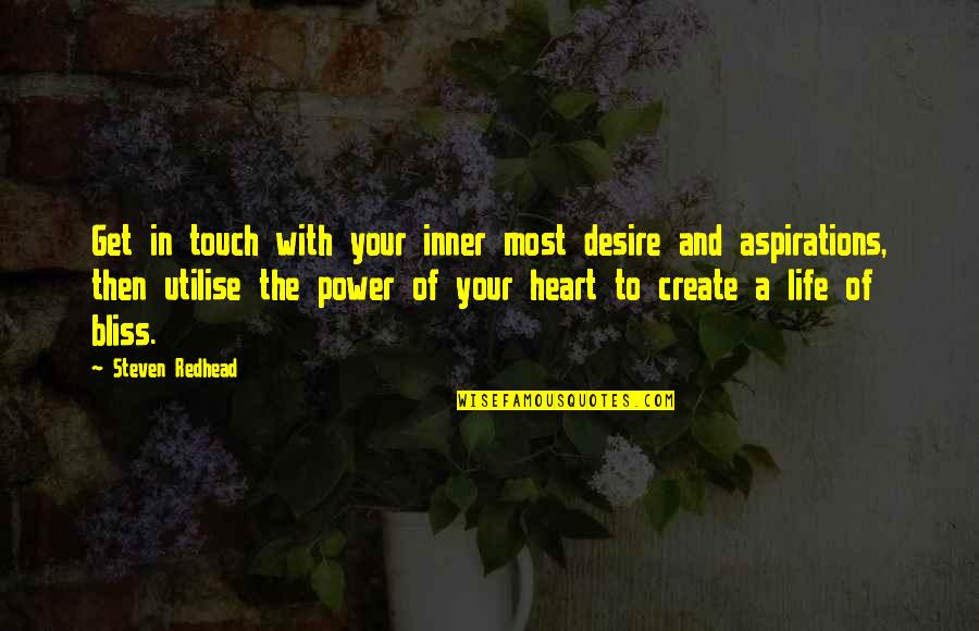 Reischauer Haru Quotes By Steven Redhead: Get in touch with your inner most desire