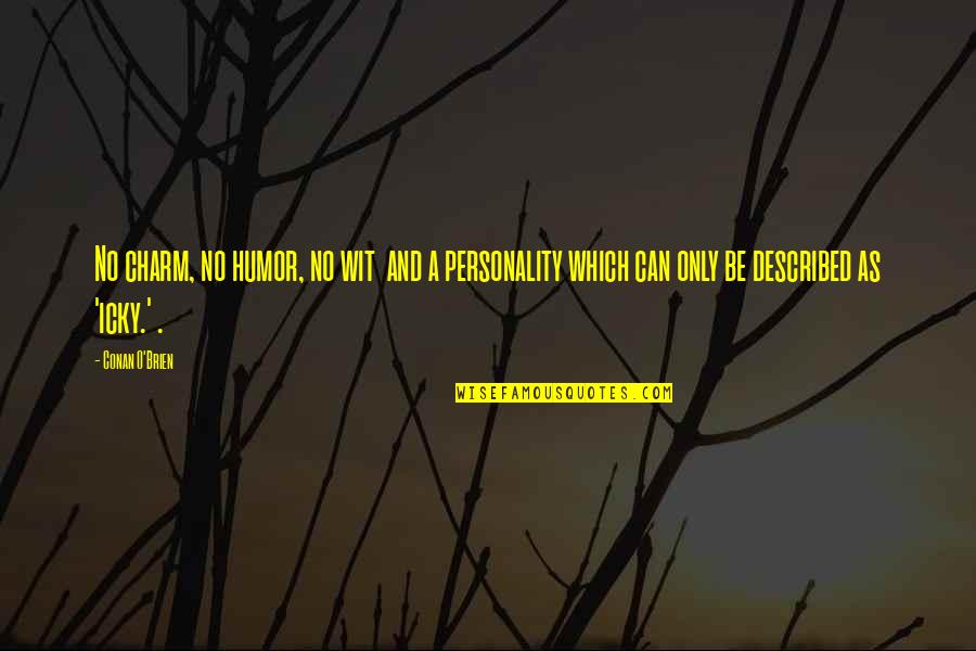 Reischauer Harvard Quotes By Conan O'Brien: No charm, no humor, no wit and a Reischauer Harvard Quotes By Conan O'Brien: No charm, no humor, no wit and a