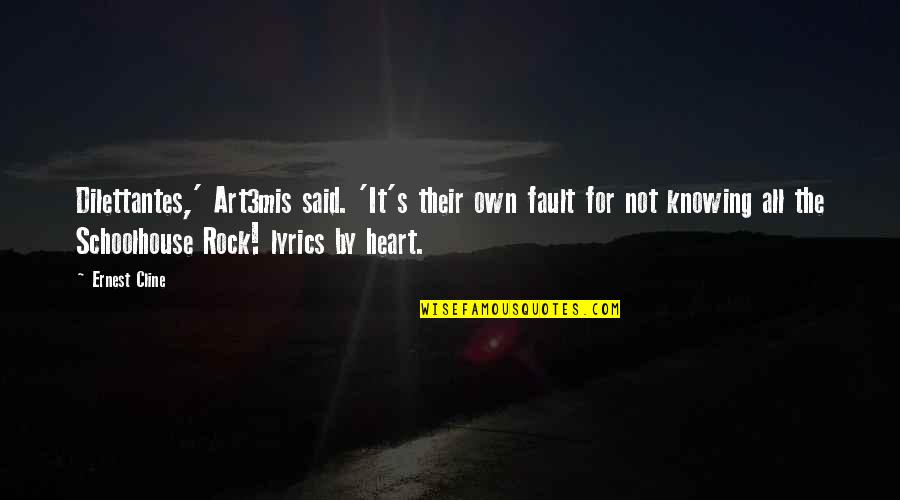 Reischl Pt Quotes By Ernest Cline: Dilettantes,' Art3mis said. 'It's their own fault for Reischl Pt Quotes By Ernest Cline: Dilettantes,' Art3mis said. 'It's their own fault for