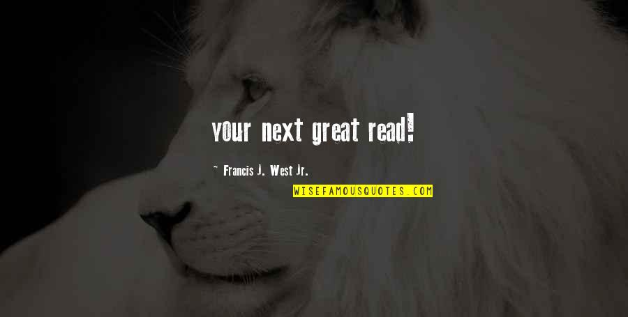 Reischl Pt Quotes By Francis J. West Jr.: your next great read!
