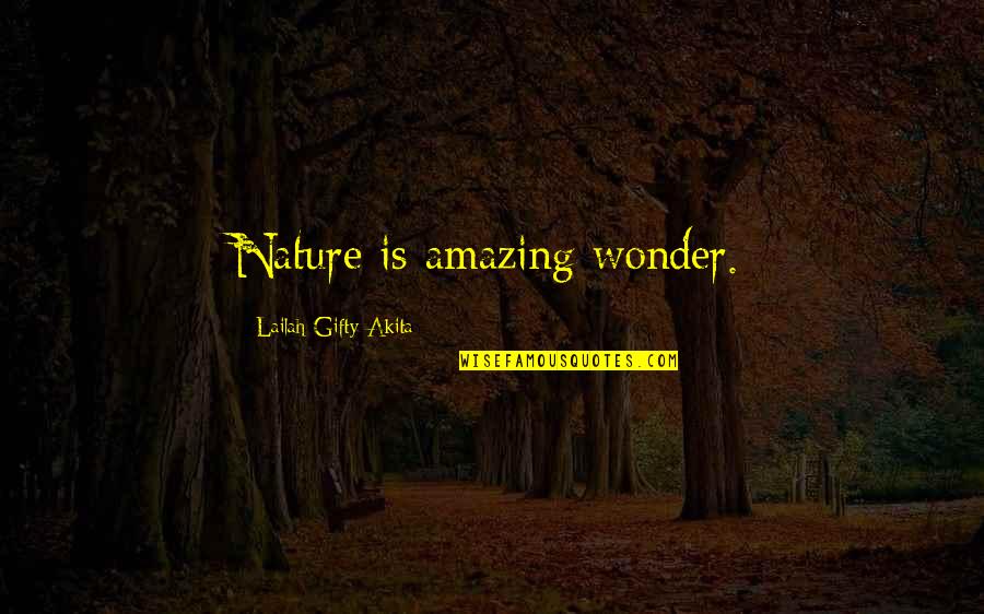 Reisens Quotes By Lailah Gifty Akita: Nature is amazing wonder. Reisens Quotes By Lailah Gifty Akita: Nature is amazing wonder.