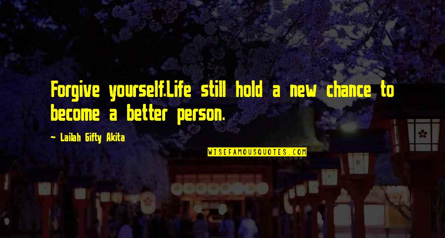 Reisetter Quotes By Lailah Gifty Akita: Forgive yourself.Life still hold a new chance to