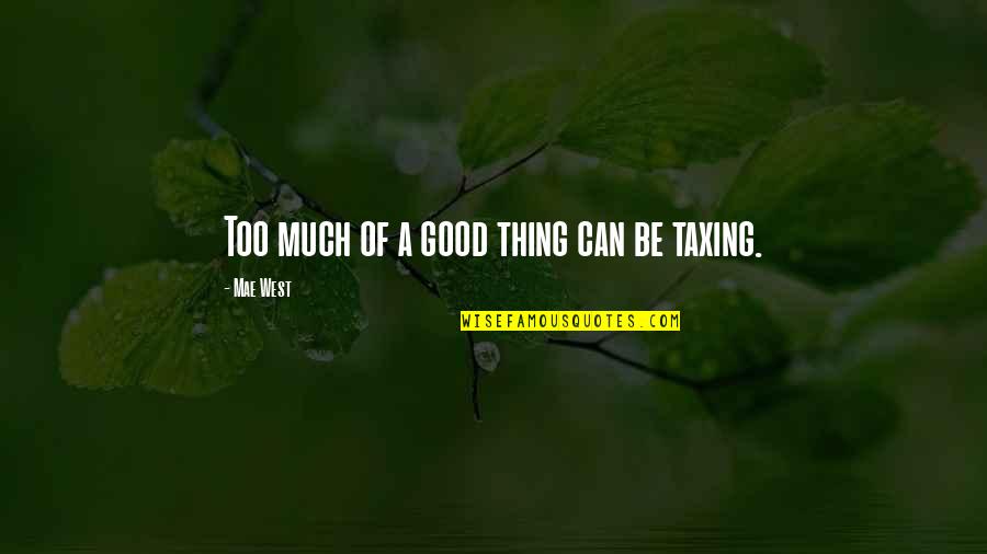 Reisetter Quotes By Mae West: Too much of a good thing can be