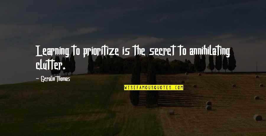 Reisha Forshpan Quotes By Geralin Thomas: Learning to prioritize is the secret to annihilating Reisha Forshpan Quotes By Geralin Thomas: Learning to prioritize is the secret to annihilating