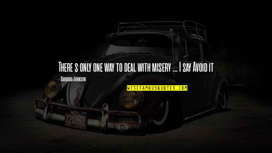 Reisseck Quotes By Barbara Johnson: There s only one way to deal with Reisseck Quotes By Barbara Johnson: There s only one way to deal with