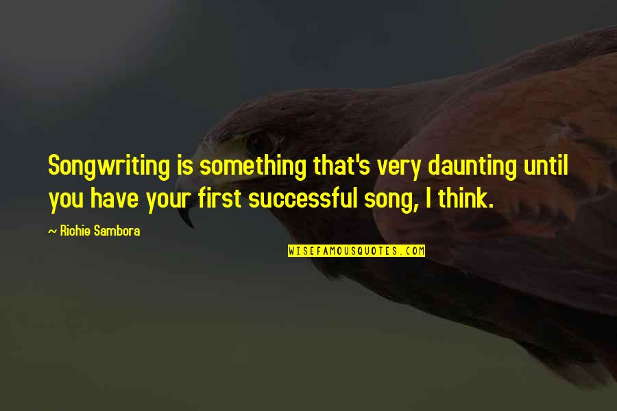 Reissman Chester Quotes By Richie Sambora: Songwriting is something that's very daunting until you
