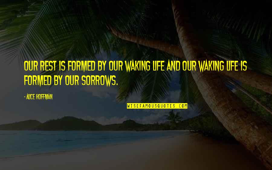 Reissner Membrane Quotes By Alice Hoffman: Our rest is formed by our waking life