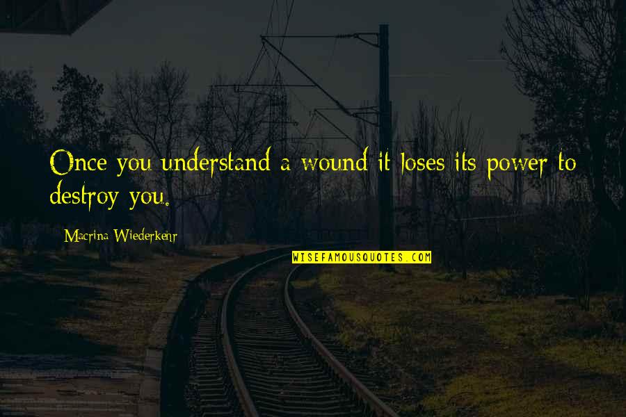Reissner Membrane Quotes By Macrina Wiederkehr: Once you understand a wound it loses its Reissner Membrane Quotes By Macrina Wiederkehr: Once you understand a wound it loses its