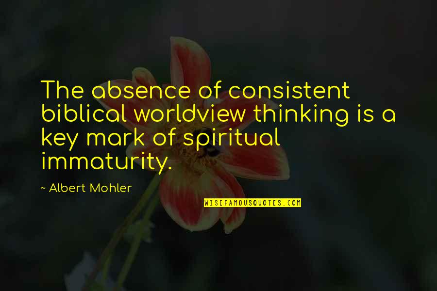 Reissued Items Quotes By Albert Mohler: The absence of consistent biblical worldview thinking is