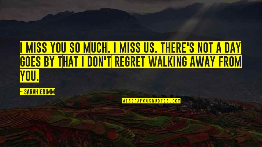 Reissued Items Quotes By Sarah Grimm: I miss you so much. I miss us.