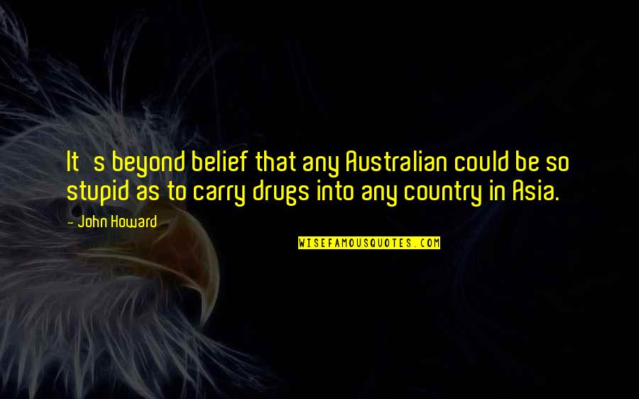 Reisswitz Press Quotes By John Howard: It's beyond belief that any Australian could be Reisswitz Press Quotes By John Howard: It's beyond belief that any Australian could be