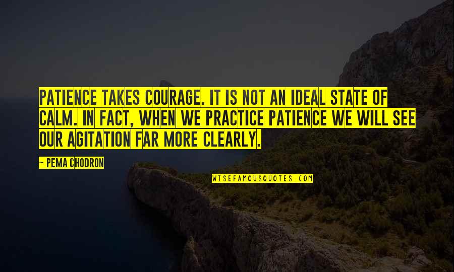 Reiters Supreme Quotes By Pema Chodron: Patience takes courage. It is not an ideal Reiters Supreme Quotes By Pema Chodron: Patience takes courage. It is not an ideal