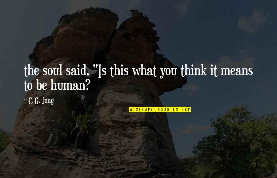 Reitinger Design Quotes By C. G. Jung: the soul said, "Is this what you think