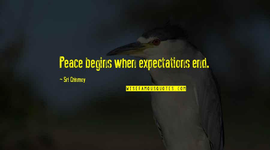 Reitsma And Lyon Quotes By Sri Chinmoy: Peace begins when expectations end.