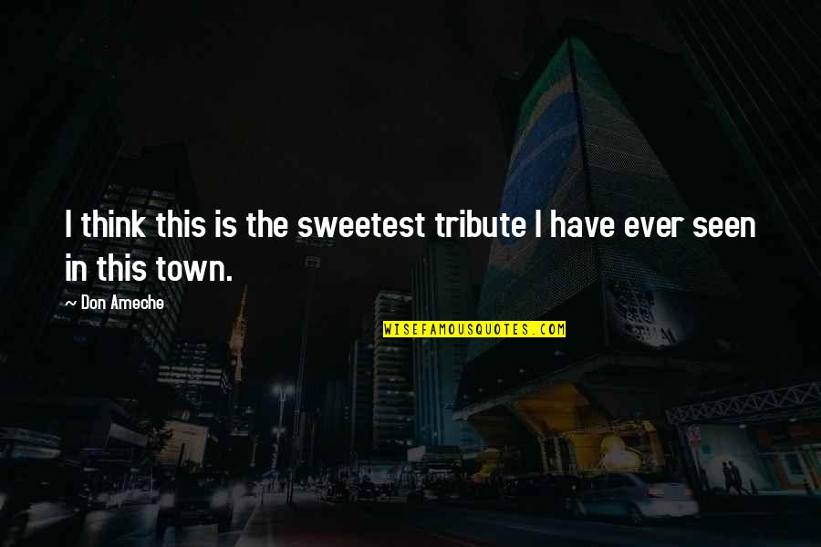 Reittiohje Quotes By Don Ameche: I think this is the sweetest tribute I